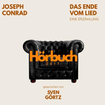 [German] - Das Ende vom Lied. Eine Erzählung.: Hörbuchzeit: Klassiker der Weltliteratur