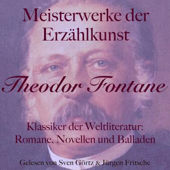 [German] - Theodor Fontane: Meisterwerke der Erzählkunst: Klassiker der Weltliteratur: Romane, Novellen und Balladen