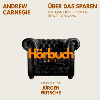 [German] - Über das Sparen. Wie man ein Vermögen erwerben kann.: Hörbuchzeit: Klassiker der Weltliteratur