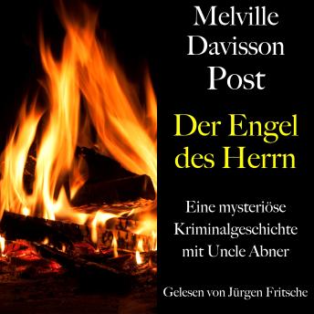 [German] - Melville Davisson Post: Der Engel des Herrn: Eine mysteriöse Kriminalgeschichte mit Uncle Abner