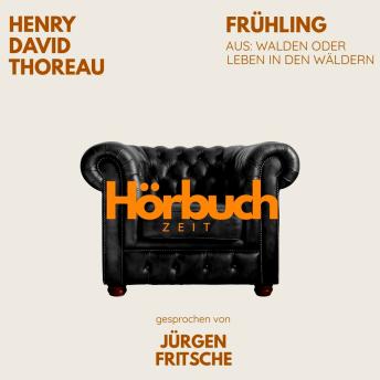 [German] - Frühling. Aus: Walden oder Leben in den Wäldern.: Hörbuchzeit: Klassiker der Weltliteratur