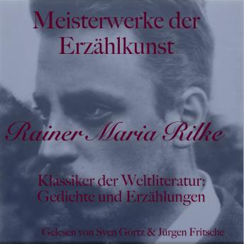 [German] - Rainer Maria Rilke: Meisterwerke der Erzählkunst: Klassiker der Weltliteratur: Gedichte und Erzählungen