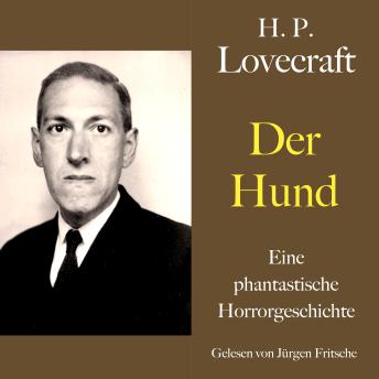 [German] - H. P. Lovecraft: Der Hund: Eine phantastische Horrorgeschichte