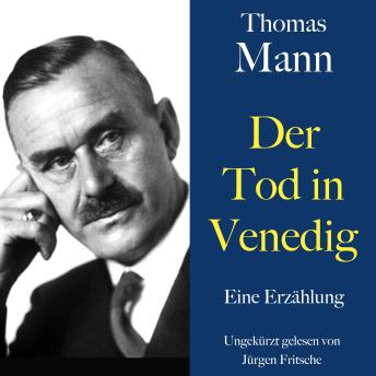 [German] - Thomas Mann: Der Tod in Venedig: Eine Erzählung. Ungekürzt gelesen von Jürgen Fritsche