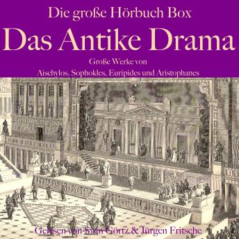 [German] - Das Antike Drama: Die große Hörbuch Box: Große Werke von Aischylos, Sophokles, Euripides und Aristophanes