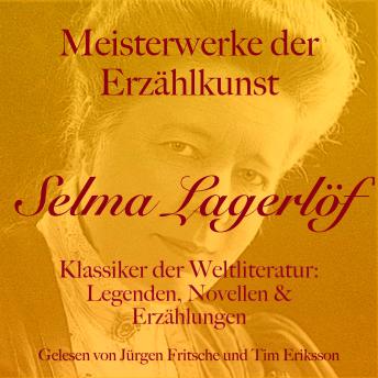 [German] - Selma Lagerlöf: Meisterwerke der Erzählkunst: Klassiker der Weltliteratur: Legenden, Novellen und Erzählungen