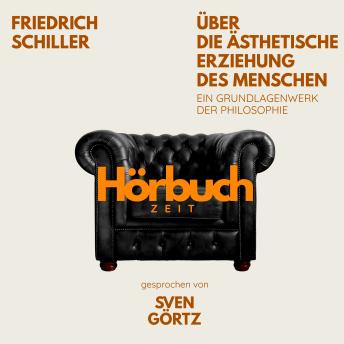 [German] - Über die ästhetische Erziehung des Menschen. Eine philosophische Abhandlung in Briefform.: Hörbuchzeit: Klassiker der Weltliteratur