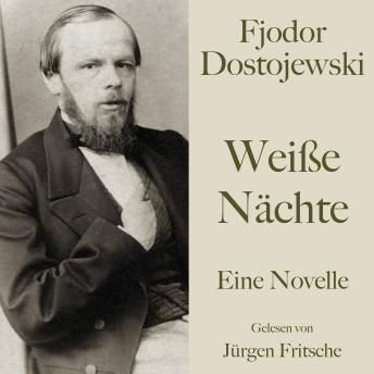 [German] - Fjodor Dostojewski: Weiße Nächte: Eine Novelle. Ungekürzt gelesen von Jürgen Fritsche
