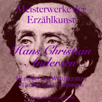 [German] - Hans Christian Andersen: Meisterwerke der Erzählkunst: Klassiker der Weltliteratur: Märchen und Erzählungen