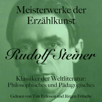 [German] - Rudolf Steiner: Meisterwerke der Erzählkunst: Klassiker der Weltliteratur: Philosophisches und Pädagogisches
