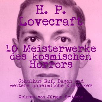 [German] - H. P. Lovecraft: 10 Meisterwerke des kosmischen Horrors: Cthulhus Ruf, Dagon & weitere unheimliche Klassiker