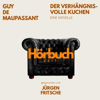 [German] - Der verhängnisvolle Kuchen. Eine Novelle.: Hörbuchzeit: Klassiker der Weltliteratur
