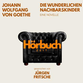 [German] - Die wunderlichen Nachbarskinder. Eine Novelle.: Hörbuchzeit: Klassiker der Weltliteratur