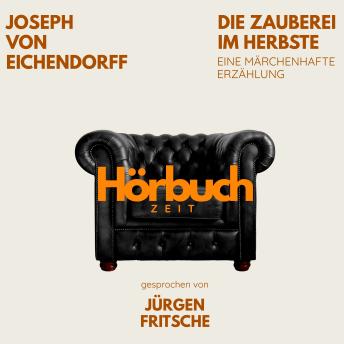 [German] - Die Zauberei im Herbste. Eine märchenhafte Erzählung.: Hörbuchzeit: Klassiker der Weltliteratur
