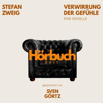 [German] - Verwirrung der Gefühle. Eine Novelle.: Hörbuchzeit: Klassiker der Weltliteratur