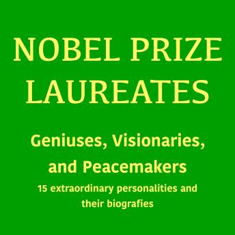 [German] - Nobel Prize Laureates: Geniuses, Visionaries, and Peace Makers: 15 extraordinary personalities and their biografies