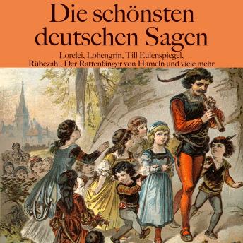 [German] - Die schönsten deutschen Sagen: Lorelei, Lohengrin, Till Eulenspiegel, Rübezahl, Der Rattenfänger von Hameln und viele mehr