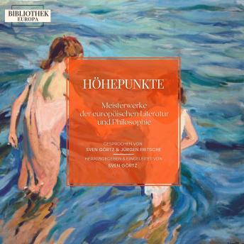 [German] - Bibliothek Europa: Höhepunkte: Meisterwerke der europäischen Literatur und Philosophie. Herausgegeben und eingeleitet von Sven Görtz