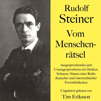 [German] - Rudolf Steiner: Vom Menschenrätsel: Ausgesprochenes und Unausgesprochenes im Denken, Schauen, Sinnen einer Reihe deutscher und österreichischer Persönlichkeiten. Ein Grundlagenwerk der Anthroposophie