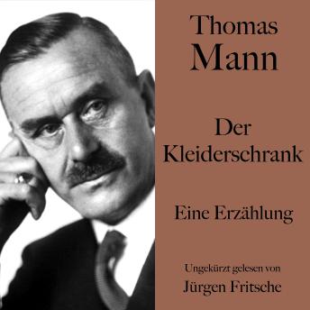[German] - Thomas Mann: Der Kleiderschrank: Eine Erzählung. Ungekürzt gelesen von Jürgen Fritsche