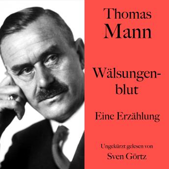 [German] - Thomas Mann: Wälsungenblut: Eine Erzählung. Ungekürzt gelesen von Sven Görtz