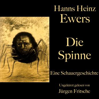 [German] - Hanns Heinz Ewers: Die Spinne: Eine Schauergeschichte. Ungekürzt gelesen von Jürgen Fritsche
