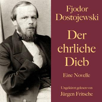 [German] - Fjodor Dostojewski: Der ehrliche Dieb: Eine Novelle. Ungekürzt gelesen von Jürgen Fritsche