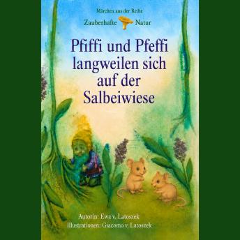 [German] - Pfiffi und Pfeffi langweilen sich auf der Salbeiwiese: Ein zauberhaftes Naturmärchen über Salbei, Wurzelmännchen, Familie und den Mut, neu zu beginnen.