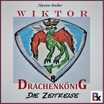 [German] - Wiktor Drachenkönig: Die Zeitreise