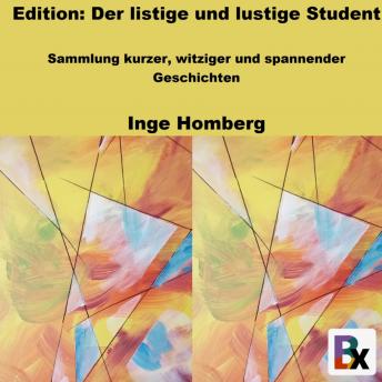 [German] - Edition: Der listige und lustige Student: Sammlung kurzer, witziger und spannender Geschichten
