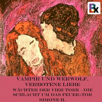 [German] - Vampir und Werwolf, verbotene Liebe: Wächter der vier Tore – Die Schlacht um das Feuer-Tor
