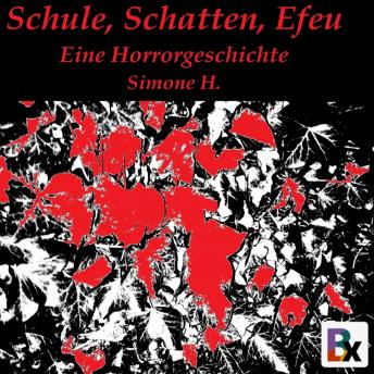 [German] - Schule, Schatten, Efeu: Eine Horrorgeschichte
