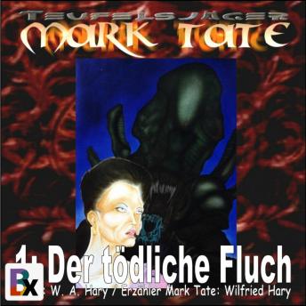 [German] - Hörbuch Mark Tate 001: Der tödliche Fluch: Die Abenteuer des Geisterjägers und Teufelsjägers Mark Tate beginnen!