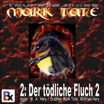 [German] - Hörbuch Mark Tate 002: Der tödliche Fluch 2: Die Abenteuer von Mark Tate, den man den Teufelsjäger aber auch den Geisterjäger nennt!