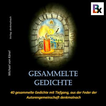 [German] - Gesammelte Gedichte: 40 Gedichte mit Tiefgang, aus der Feder der Autorengemeinschaft denkmalnach.ch