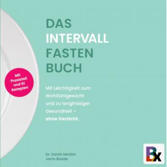 [German] - Das Intervallfasten Buch: Mit Leichtigkeit zum Wohlfühlgewicht und zu langfristiger Gesundheit – ohne Verzicht.