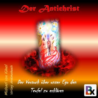 [German] - Der Antichrist: Der Versuch über unser Ego den Teufel zu erklären