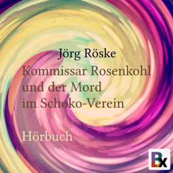 [German] - Kommissar Rosenkohl und der Mord im Schoko-Verein