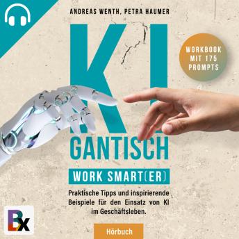 [German] - KIgantisch. Work smart(er): Praktische Tipps und inspirierende Beispiele für den Einsatz von KI im Geschäftsleben