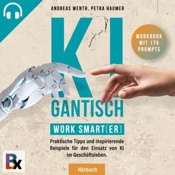 [German] - KIgantisch. Work smart(er): Praktische Tipps und inspirierende Beispiele für den Einsatz von KI im Geschäftsleben : Andreas Wenth, Petra Haumer episode artwork