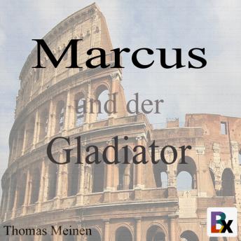 [German] - Marcus und der Gladiator: Leben im antiken Rom