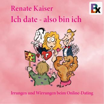 [German] - Ich date, also bin ich: Irrungen und Wirrungen beim Online-Dating