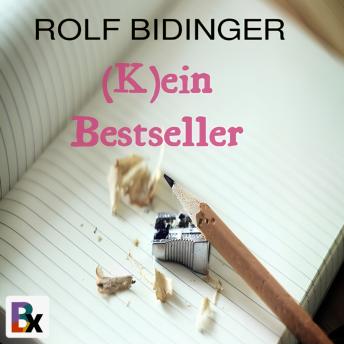 Download (K)ein Bestseller: Komischer Roman by Rolf Bidinger