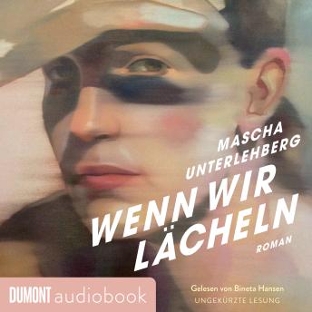 [German] - Wenn wir lächeln: Roman | »Dieser Roman beschleunigt den Puls und lässt den Atem stocken.« Ruth-Maria Thomas