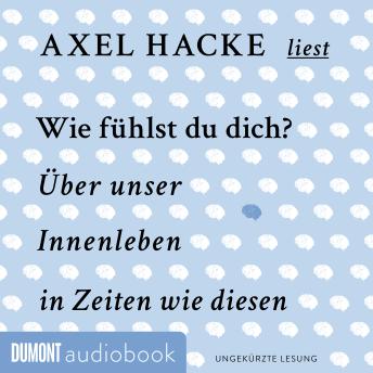 [German] - Wie fühlst du dich?: Über unser Innenleben in Zeiten wie diesen