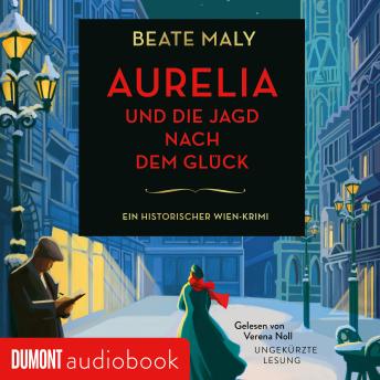[German] - Aurelia und die Jagd nach dem Glück: Ein historischer Wien-Krimi