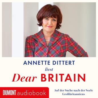 [German] - Dear Britain: Auf der Suche nach der Seele Großbritanniens