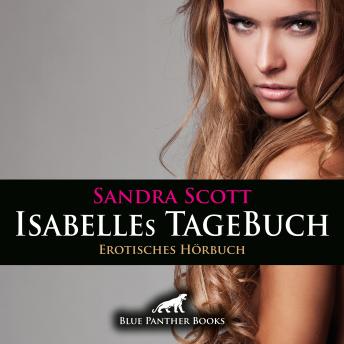 [German] - Isabelles TageBuch / Erotik Audio Story / Erotisches Hörbuch: Mein sexuelles Verlangen steigert sich von Tag zu Tag ...
