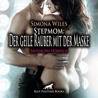 [German] - Stepmom: Der geile Räuber mit der Maske / Erotik Audio Story / Erotisches Hörbuch: Meiner Strafe entgehst du nicht ...