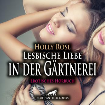 [German] - Lesbische Liebe in der Gärtnerei / Erotik Audio Story / Erotisches Hörbuch: Was die lesbische Liebe alles zu bieten hat ...